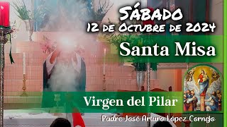 ✅ MISA DE HOY sábado 12 de Octubre 2024  Padre Arturo Cornejo [upl. by Lectra]