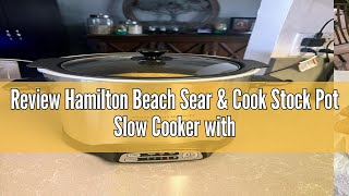 Review Hamilton Beach Sear amp Cook Stock Pot Slow Cooker with Stovetop Safe Crock Large 10 Quart Cap [upl. by Roy]