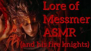 The Lore of Messmer and the Fire Knights ASMR  Elden Ring ASMR [upl. by Malanie33]