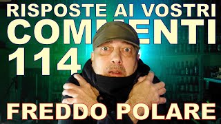 Risposte ai vostri commenti  114 freddo polare [upl. by Ylnevaeh975]