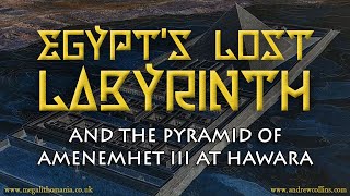 Egypts Lost Labyrinth amp the Pyramid of Amenemhet lll at Hawara  Megalithomania [upl. by Marra185]