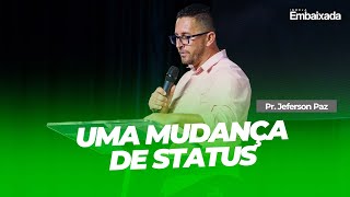 Uma Mudança de Status Pr Jeferson Paz [upl. by Dorcy]