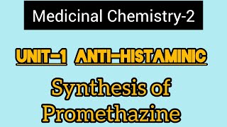 Unit1 Medicinal Chemistry2H1 Antagonist Synthesis Of Promethazine Hydrochloride [upl. by Oriole]