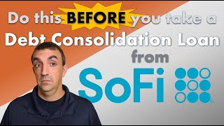 What to do BEFORE you take a SoFi credit card debt consolidation loan [upl. by Amado]