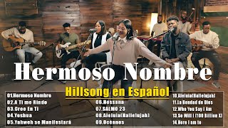 HERMOSO NOMBRE  Hillsong Español Sus Mejores Canciones Grandes Éxitosespañolhillsong [upl. by Piderit]