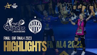 HIGHLIGHTS  Vipers Kristiansand vs FTCRail Cargo Hungaria  FINAL  EHF FINAL4 Women 2023 [upl. by Hoenack]