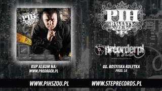 08 Pih  Rosyjska ruletka prod LA [upl. by Shamus572]