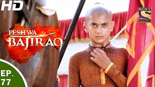 Peshwa Bajirao  पेशवा बाजीराव  Ep 77  9th May 2017 [upl. by Aroel138]