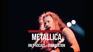 Metallica  Only Vocals Compilation [upl. by Necyla]