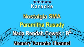 Nostalgia SMA Karaoke Paramitha Rusady  Nada Rendah Cowok Bb [upl. by Cirdahc]