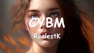 RealestK – CYBM Lyrics 💗♫ [upl. by Meraree]