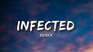 Sickick  Infected lyrics [upl. by Leima]