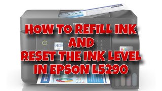 HOW TO REFILL INK AND RESET THE INK LEVEL IN EPSON L5290 epsonl5290 refillink  Ann Rivera [upl. by Tepper]