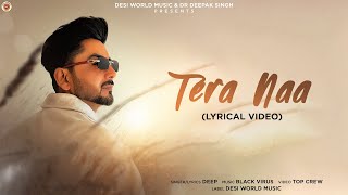 Tera Naa  Deep  Black Virus  Desi World Music  Latest Punjabi Song 2024 [upl. by Norrahc]