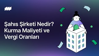 Şahıs Şirketi Nedir Kurma Maliyeti ve Vergi Oranları 2024 [upl. by Hutchison]