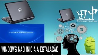 ♣WINDOWS NÃO PASSA DA PARTE quot A INSTALAÇÃO ESTÁ SENDO INICIADAquot♣TANAKA 田中 [upl. by Llertnahs]