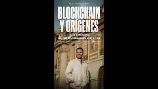 Blockchain y Orígenes  Paul Castellanos [upl. by Macario741]