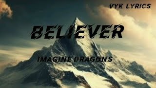 Believer full song lyrics  Imagine Dragons  VYKlyrics [upl. by Anitsyrhk]