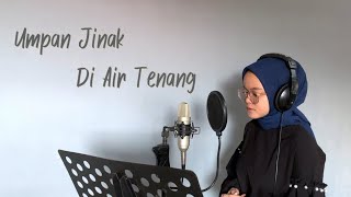 Ahmad Jais  Umpan Jinak Di Air Tenang Cover BY Tasya Duri [upl. by Anitniuq846]