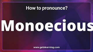 How to pronounce Monoecious in English correctly [upl. by Ijar]