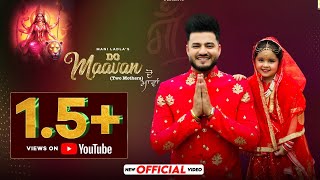 Mani Ladla  Do Maavan  Navratri Special Bhajans 2024 Mother’s Day special  LadlaMusic [upl. by Narrad649]