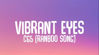 CG5  Vibrant Eyes Lyrics Ranboos Song [upl. by Yeltrab629]