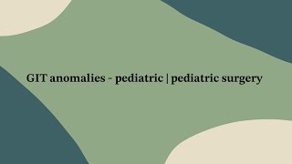 GIT anomalies  paediatric  paediatric surgery part 2 [upl. by Ycal381]