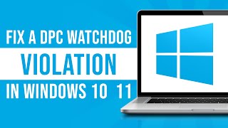 How To Fix A Dpc Watchdog Violation In Windows 10  11 [upl. by Eceirehs]