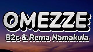 Omezze  Rema namakula amp B2c Official Lyrics Video [upl. by Ahsika]