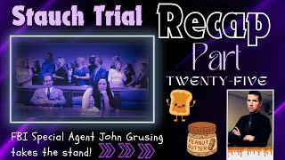 Stauch Trial Recap Part TwentyFive  Special Agent John Grusing Takes the Stand [upl. by Gut197]