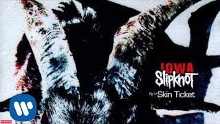 Slipknot  Skin Ticket Audio [upl. by Akihsat655]