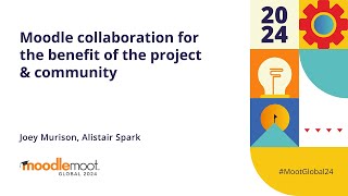 Moodle collaboration for the benefit of the project amp community  MoodleMoot Global 2024 [upl. by Ecienal]