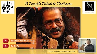 Hariharan  A Humble Tribute  Yaadein  Tu Hi Re  Roja  Cover Versions sung by Sreekumar Nair [upl. by Eniledgam828]