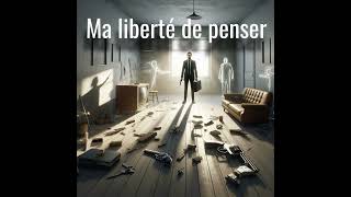 Ma liberté de penser [upl. by Nomor]