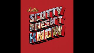 Lustra  Scotty Doesnt Know Lyric Video [upl. by Uht840]