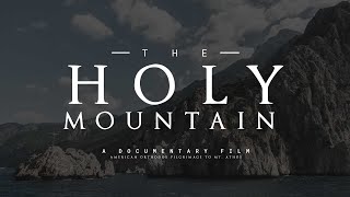 The Holy Mountain  An Orthodox Pilgrimage  DOCUMENTARY FILM [upl. by Abby]