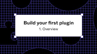 Build your first plugin 1 Overview [upl. by Jeana]