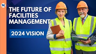 The FUTURE of Facilities Management 2024 [upl. by Alfreda]