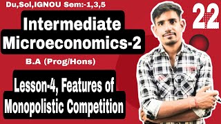 22 Sem5 Features of Monopolistic Competition  Intermediate Microeconomics2  DuSol IGNOU [upl. by Udenihc123]