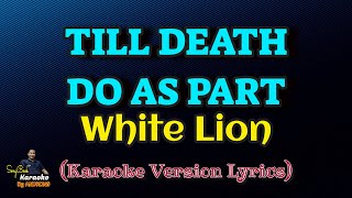 Till Death Do As Part  White Lion Karaoke Version Lyrics [upl. by Samled79]