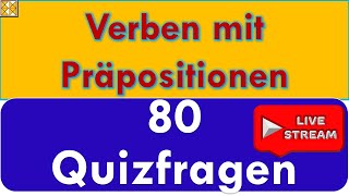 80 Quizsätze zu Verben mit Präpositionen  Livestreaming 18082023 [upl. by Aranahs816]