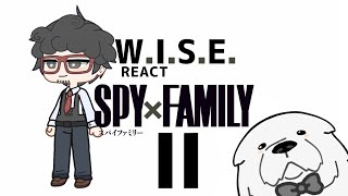 WISE react to SPYXFAMILY 2 [upl. by Anirtep]