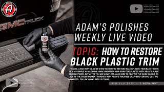 How To Restore Black Plastic Trim Back To New  Adams Weekly LIVE Video [upl. by Aronoff]