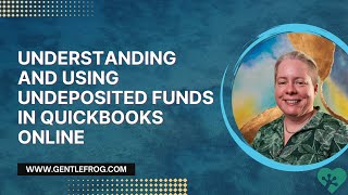 Understanding and Using Undeposited Funds in QuickBooks Online [upl. by Llewkcor]