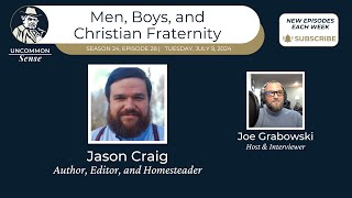 Men Boys and Christian Fraternity  with Jason Craig [upl. by Ueih43]