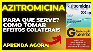 AZITROMICINA  PARA QUE SERVE COMO TOMAR COMO FUNCIONA EFEITOS COLATERAIS  AZITROMICINA [upl. by Ditter935]