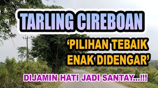 TARLING CIREBONAN INDRAMAYU KLASIK TENGDUNG TERBAIK ENAK DIDENGAR HATI MENJADI SANTAI [upl. by Hebel]