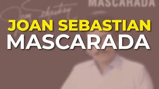 Joan Sebastian  Mascarada Audio Oficial [upl. by Giltzow]