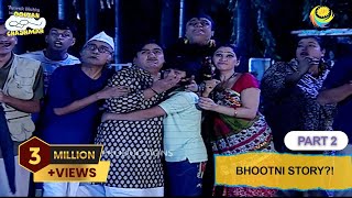 Bhootni Story  FULL EPISODE  Part 2  Taarak Mehta Ka Ooltah Chashmah  तारक मेहता का उल्टा चश्मा [upl. by Laikeze327]