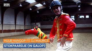 Huub Hangop ft DJ Maurice  Stokpaardje In Galop [upl. by Yawnoc113]